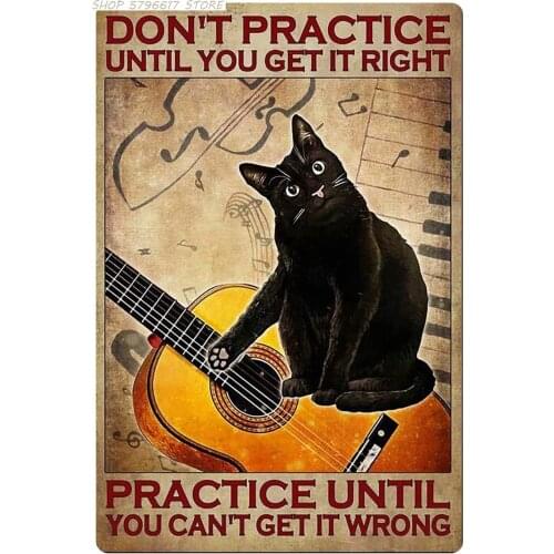 Cat Tin Sign, Don'T Practice Until You Get It Right Practice Until You Cant Get It Wrong -Black Cat Playing Guitar Retro Metal