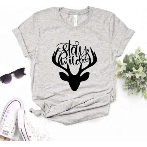 Stay wild deer Women Tshirts Cotton Casual Funny t Shirt For Lady Top Tee Hipster 6 Color NA-614