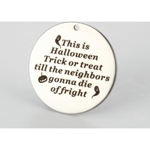 Wholesale stainless steel charms Spooky Jewelry Pendant Hallween Charm " This is Halloween Trick or treat till the neighbors..."