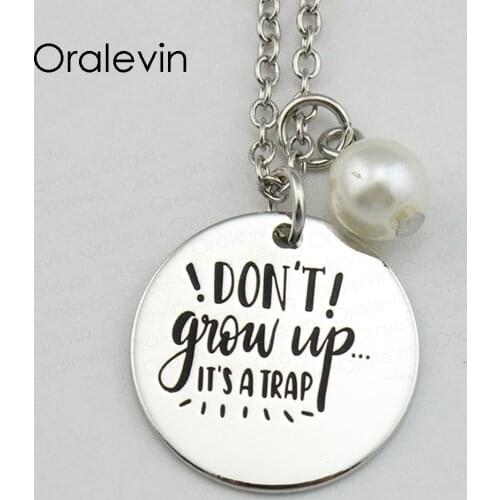 DON'T GROW UP ITS A TRAP Inspirational Hand Engraved Accessories Custom Pendant Necklace Gift Jewelry,10Pcs/Lot, #LN1726