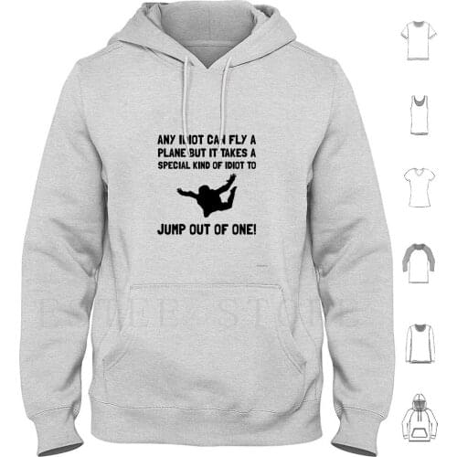 Idiot Hoodies Idiot Pilot Plane Jump Adrenaline Junky Funny Humorous Fly Parachute Airborne Ranger Paratrooper Sky