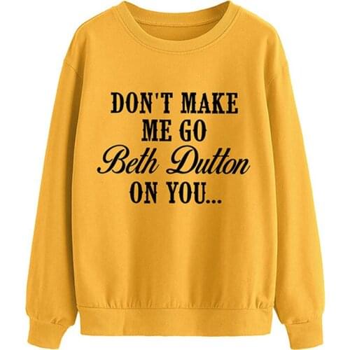Don't Make Me Go Beth Dutton On You Letter Print Kpop Hoodies Women O-neck Long Sleeve Sweatshirt Pullover Oversized Hoodie