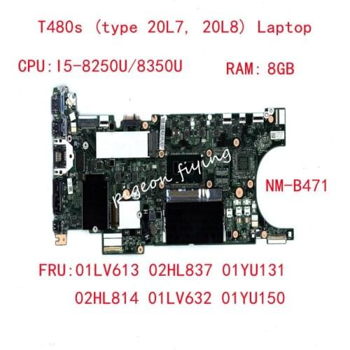 NM-B471 for Thinkpad T480S (Type 20L7, 20L8) Laptop Motherboard CPU:I5-8250U/8350U RAM:8G TPM2 UMA FRU: 01LV632 01YU150 01LV613
