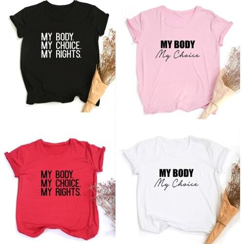 Women Tshirt Harajuku My Body My Choice My Right Print T Shirt Feminism Tops Female T-shirt Leisure Fashion Aesthetic Tees Shirt