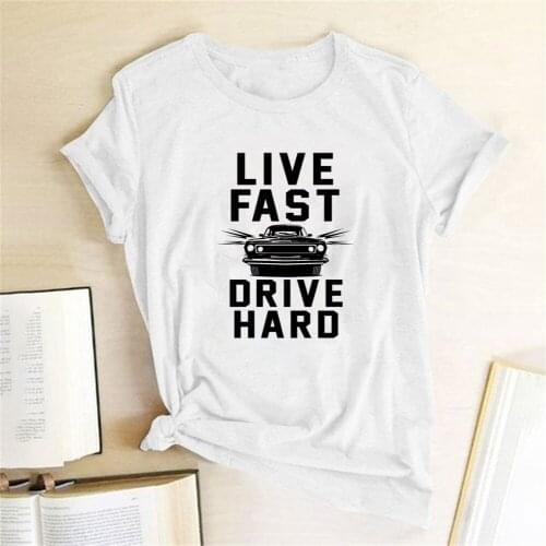 Live Fast Drive Hard Print Women T-shirt Short Sleeve Casual Summer T-shirt Women 90s Aesthetiic Clothes Mujer Camisetas 2020