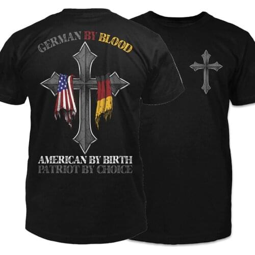 German By Blood, American By Birth, Patriot By Choice. Cross Flag T-Shirt. Summer Cotton O-Neck Short Sleeve Mens T Shirt New