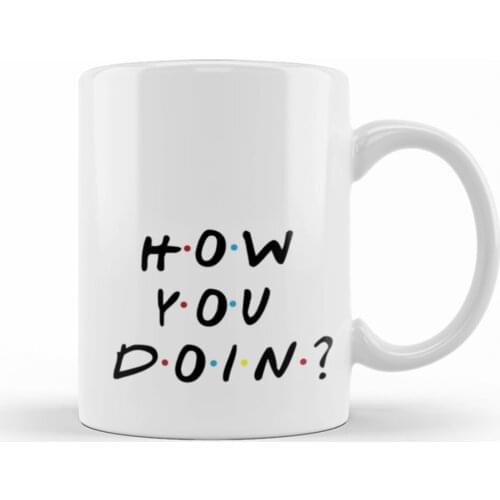 Friends Joey How You Doin Mug Cup Porcelain Coffee Mugs Tea Cups Hot Drinks Souvenirs