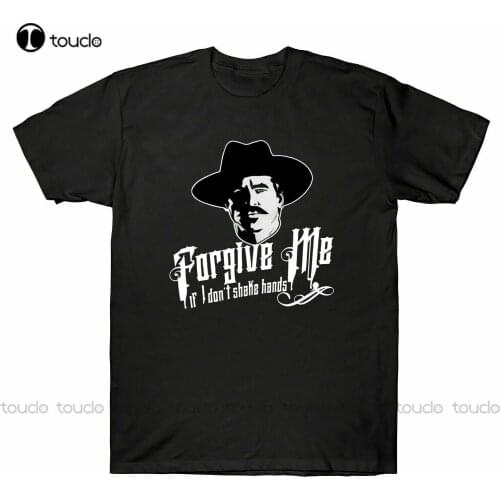 Doc Holliday Tombstone Forgive Me If I Don'T Shake HandsmenS T-Shirt Size S-2Xl Unisex Women Men Tee Shirt