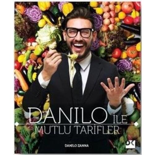 Danilo Ile Mutlu Tarifler/ Happy recipes with Danilo by Danilo Zanna Italian Turkish Cuisine Best book