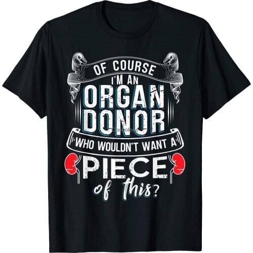 Of Course I am An Organ Donor Shirt Funny Kidney Donor Gift