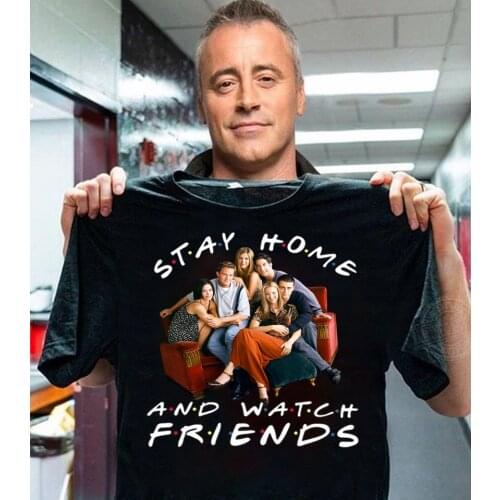 Friends Film TV Show Stay Home Watch Joey Tribbiani Rachel Green Tshirt T-shirt Unisex T Shirt
