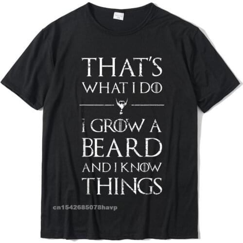 Mens Thats What I Do I Grow A Beard And Know Things T-Shirt Printed On T Shirt Cotton Man Top T-Shirts Printed On New Coming