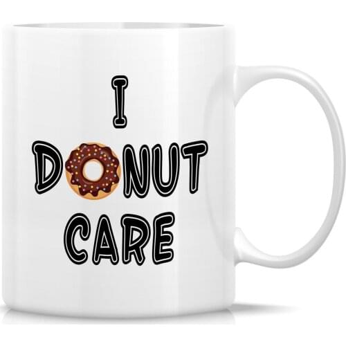 Funny Mug I Don't Donut Care 11 Oz Ceramic Coffee Mugs