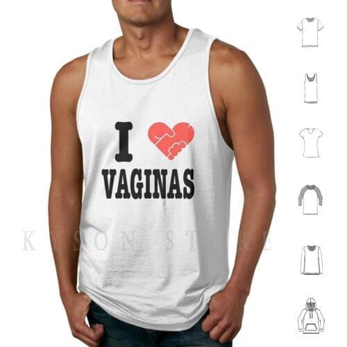 I Love Vaginas Tank Tops Vest Sleeveless Masturbate Jerk Off Jack Off Tease Beat Off Arouse Sexually Love Logo Heart Live