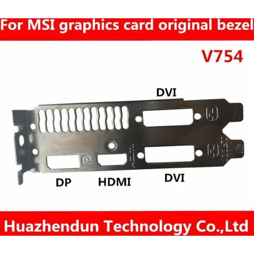 For MSI graphics card original bezel DP+HD-MI+DVI+DVI V754 full height baffle 12cm black 50pcs free shipping