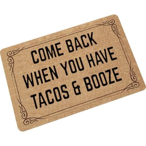 Come back when you have tacos booze Printed Home Decorative Front Door Mat Anti-Slip Floor Mat Carpet Entrance Doormat Rug
