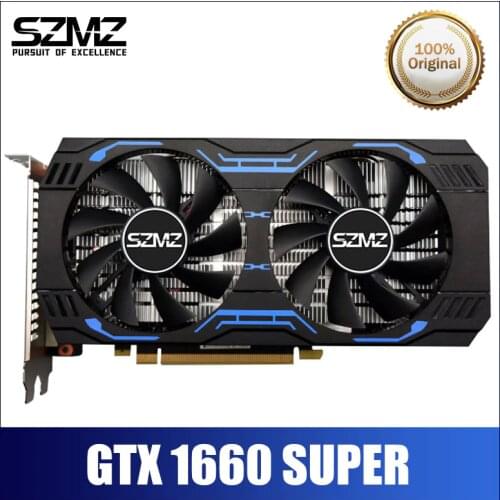 SZMZ 100% New Original NVIDIA GeForce GTX 1660 SUPER Video Card 6GB GDDR6 GPU Non 960 1050 1060 Rx 580 570 Placa Graphics Cards