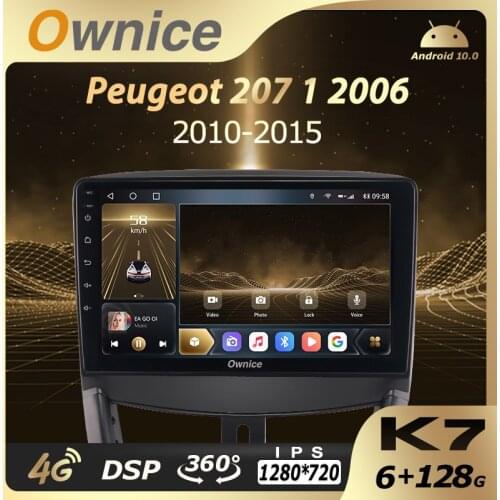 Ownice K7 6G RAM 128 ROM Android 10.0 Car Autoradio for Peugeot 207 1 2006 2010-2015 Audio Radio 4G LTE 5G Wifi Coaxial SPDIF