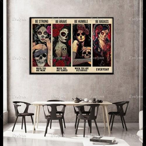 Be Strong Be Brave Be Humble Be Badass Poster,Sugar Skull Art,Canvas Art,Day Of The Dead Poster, Vintage Poster,Home Decor Wall