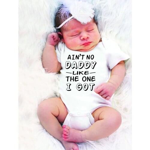 Funny NewbornRomper Ain't No Daddy Like The One I Got Letters Print Infant Boy Girl Short Sleeve Unisex Jumpsuit