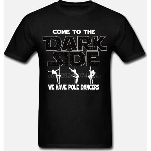 Men tshirt Short sleeve Women T-Shirt Pole Dance T shirt Come To The Dark Side Classic T Shirt