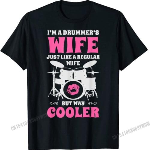 Im A Drummers Wife Funny Women Drummer Drumset Drum Set T-Shirt Men Comfortable Man T Shirt Graphic Cotton Tops & Tees Cool