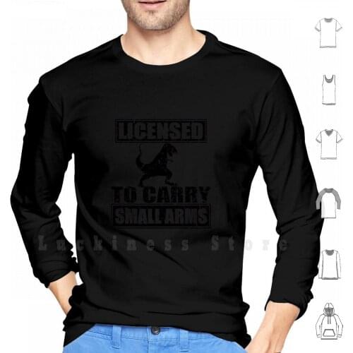 Licensed To Carry Small Arms Hoodies Long Sleeve Humor T Rex Gun Pistol Bullet Gun Control Dad