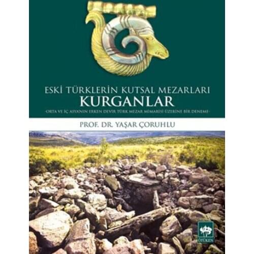 Old Turks Kutsal Graves Kurganlar Experiences Çoruhlu Ötüken Neşriyat Date Sequence (TURKISH)