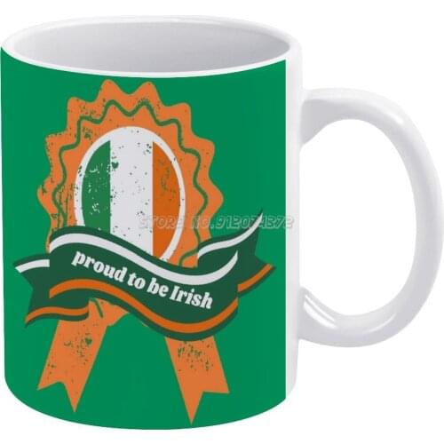 Proud To Be Irish Day Coffee Mugs Custom Cup Personalized Mug Tea Cup Hot Drink Cup Creative Drinkware Gifts Day Day Saint Day S