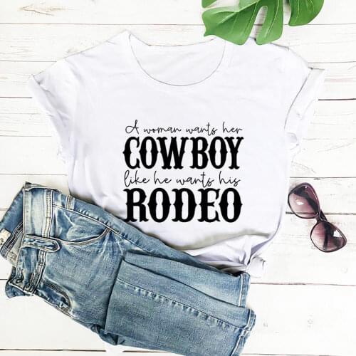 A Woman Wants Her Cowboy Funny Printed 100%Cotton Womens T Shirt Unisex O-Neck Casual Short Sleeve Tops Country Life Tee