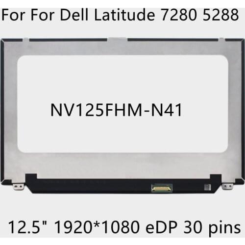 12.5" Laptop LCD Screen IPS display NV125FHM-N41 FHD 1920*1080 30 pins For Dell Latitude 7280 5288 matrix panel