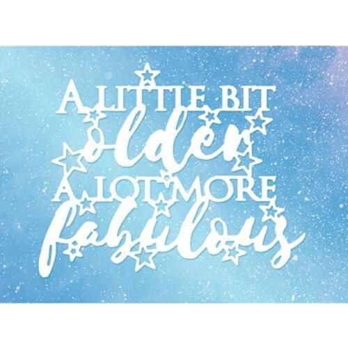 A Little Bit Older A Lot More Fabulous Cutting Dies new 2019 for DIY Scrapbooking Embossing Crafts Paper Cards die cut mould