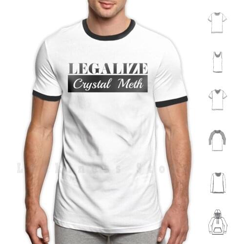 Offensive T - Shirts Design - Cool Funny Legalize Crystal Meth Gifts T Shirt Men cotton Cotton S - 6xl Offensive Offensive