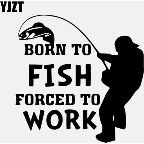YJZT 15.5CM*15.5CM Car Sticker Born To Fish Forced To Work Fishing Art Vinyl Decal Black/Silver C24-0947