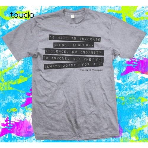 Hunter S Thompson Quote - T Shirt - New