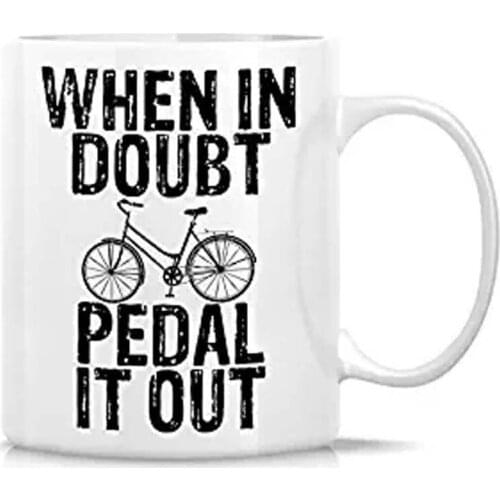 When in Doubt Pedal It Out Cyclist 11 Oz Ceramic Coffee Mugs - Funny, Sarcasm, Sarcastic, Motivational, Inspirational birthday g
