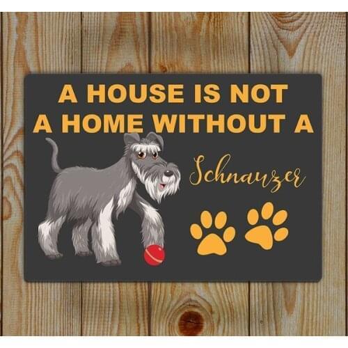 Schnauzer Tin Wall Art,a House Is Not a Home Without a Schnauzer, Schnauzer Dog Sign Metal Painting Metal Poster Metal Plaque