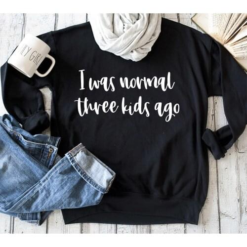 I was funny three kids ago sweatshirt motherhood women fashion slogan grunge tumblr mother days gift Pullovers party vintage top