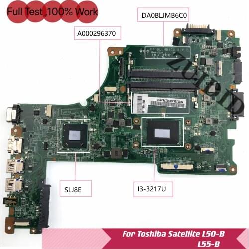 A000296370 DA0BLJMB6C0 For Toshiba Satellite S50-B L50-B S55-B L55-B Laptop Motherboard W/i3-3217U SLJ8E DDR3 100% test ok