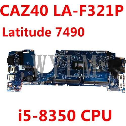 CAZ40 LA-F321P i5-8350 CPU Mainboard For Dell Latitude 7490 CN 06WXCN/ 03MK2N/ 0C56HH Laptop Motherboard 100%Tested Working Well
