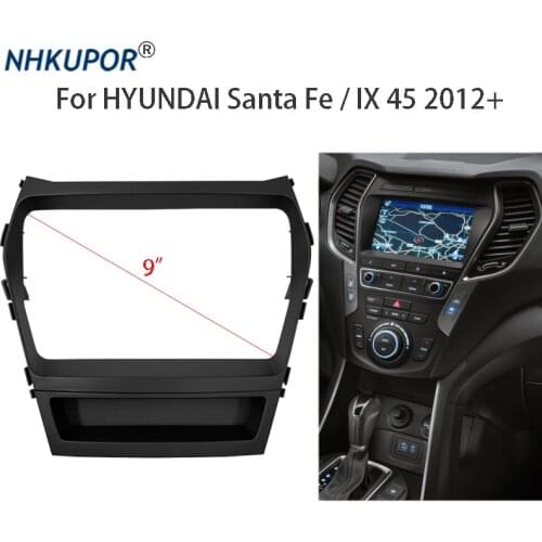 9 inch Car Radio Fascia For HYUNDAI Santa Fe / IX45 2012+ Auto Stereo Panel Mounting Bezel Faceplate Frame Dash Kit 2 Din