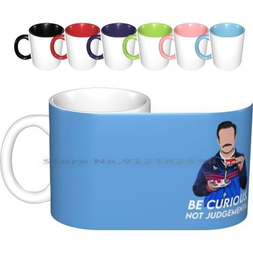 Be Curious , Not Judgemental Ceramic Mugs Coffee Cups Milk Tea Mug Ted Lasso Football Soccer Lasso Richmond Team Lasso Lasso