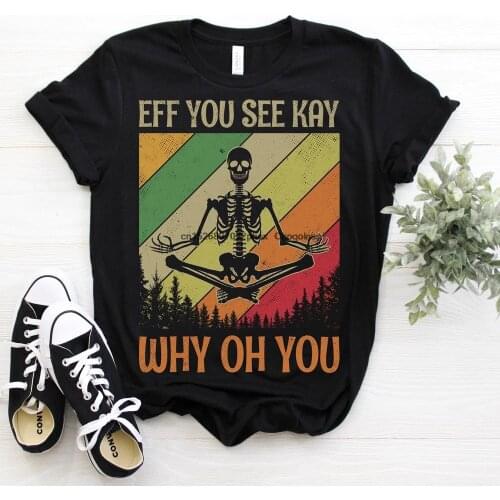 Vintage Retro Yoga Skeleton Eff You See Kay Skull Why Oh UT Shirt Yoga Meditation Namaste Workout Exercise Instructor Teacher