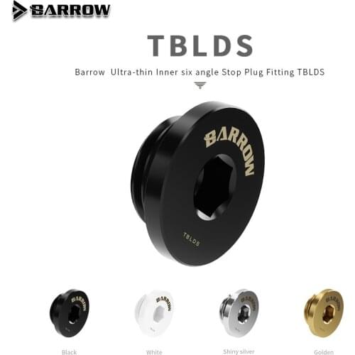Barrow TBLDS Stop plug,Ultra-thin Recessed Hexagon fitting,Black/Silver/White/Gold,Hand Twist water cooler heatsink gadget