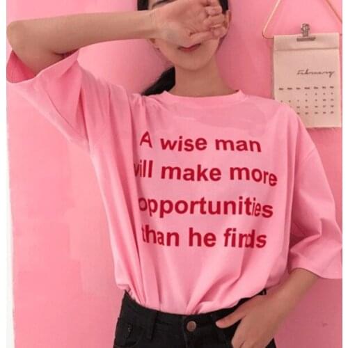 New arrival "A WISE MAN WILL MAKE MORE OPPORTUNITIES THAN HE FINDS"women t shirt fashion T shirt funny tops