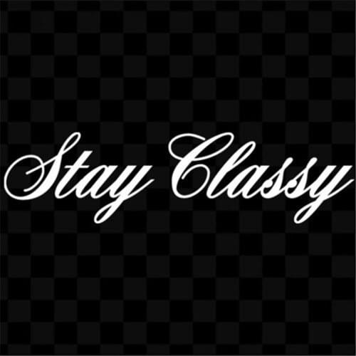 Stay Classy Decal Sticker pvc vinyl sticker window sticker die cut vinyl decal sticker for laptop , truck