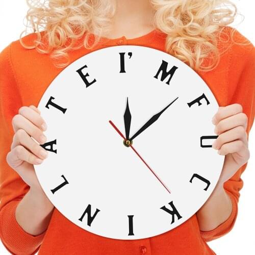 Mature Sweary Clock Moods Expression I'm F#*kin Late Wall Clock New Conception Of Time The Perfect Wall Clock For Procrastinator