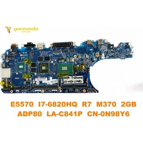 Original for DELL E5570 laptop motherboard E5570 I7-6820HQ R7 M370 2GB ADP80 LA-C841P CN-0N98Y6 tested good free shipping