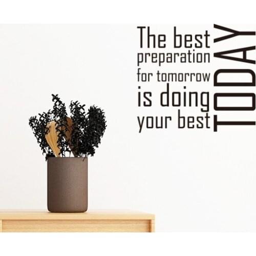 Slogan The Best Preparation For Tomorrow Is Doing Your Best Today Removable Wall Sticker Art Decals Mural Room Decal