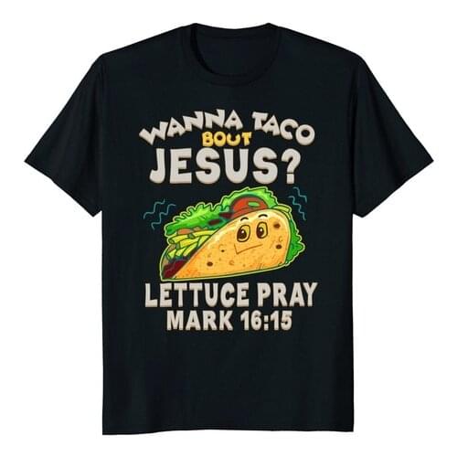 Wanna Taco Bout Jesus Shirt Cinco De Mayo Gift Adults Men Cotton T-shirt